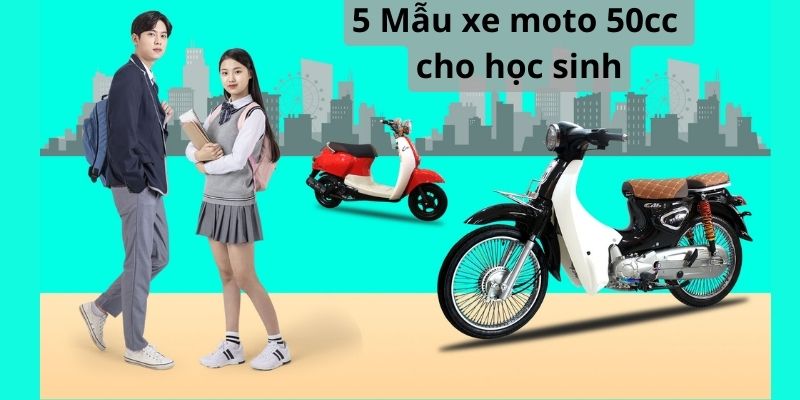5 Mẫu xe moto 50cc cho học sinh
